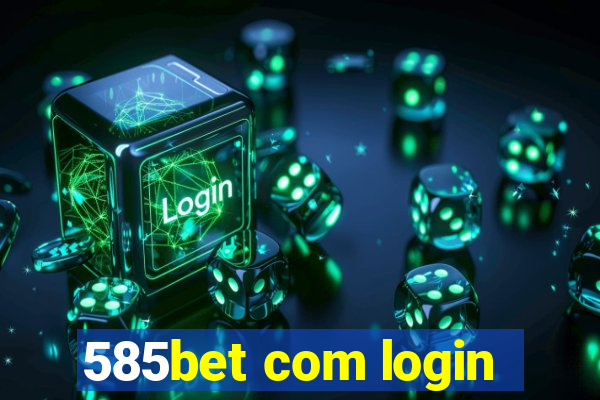 585bet com login